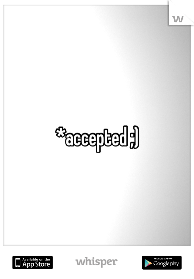 *accepted ;)