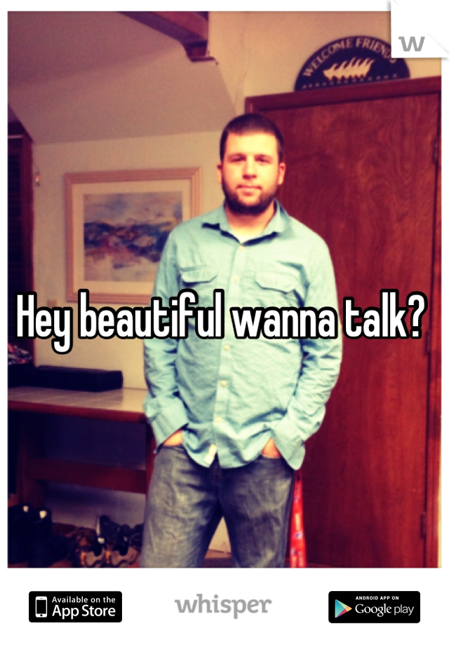 Hey beautiful wanna talk? 
