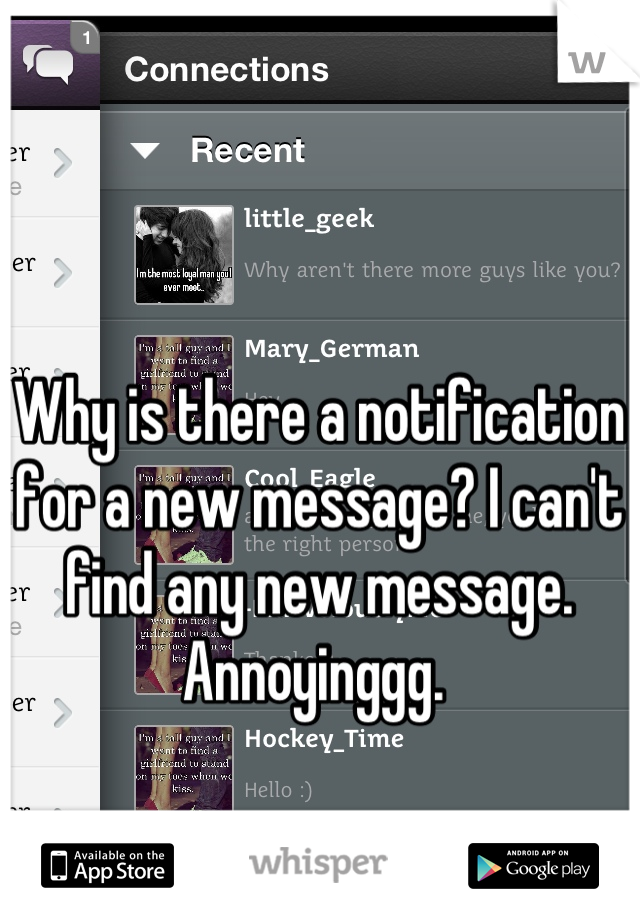 Why is there a notification for a new message? I can't find any new message. Annoyinggg. 
