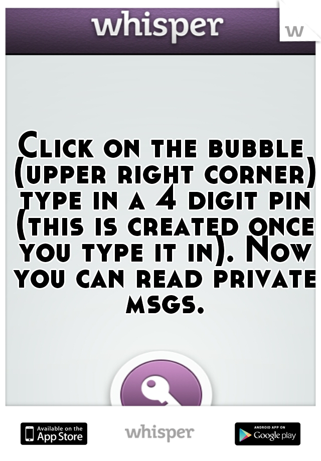 Click on the bubble (upper right corner) type in a 4 digit pin (this is created once you type it in). Now you can read private msgs.