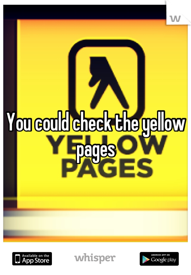 You could check the yellow pages