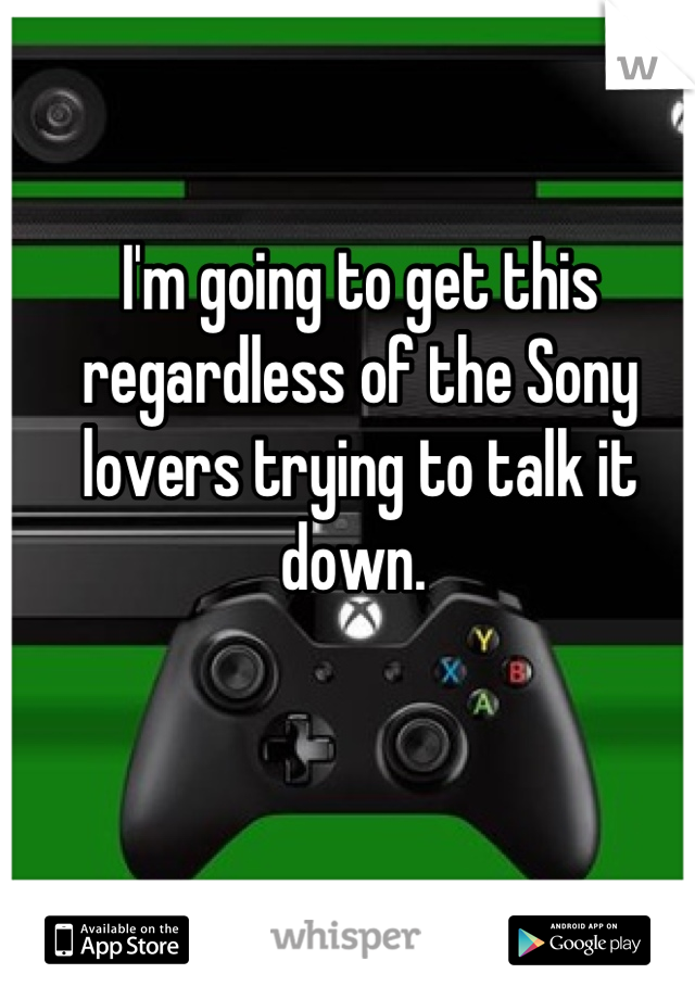 I'm going to get this regardless of the Sony lovers trying to talk it down. 