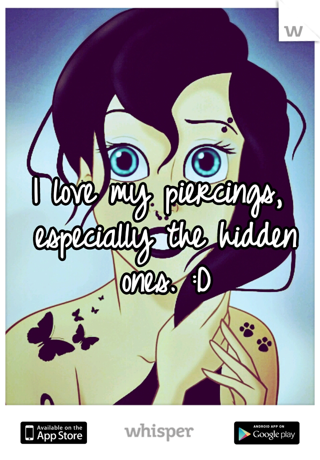 I love my piercings, especially the hidden ones.
:D