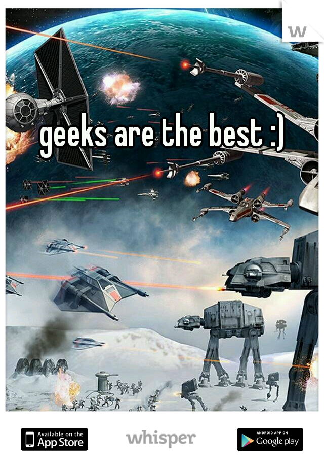geeks are the best :)