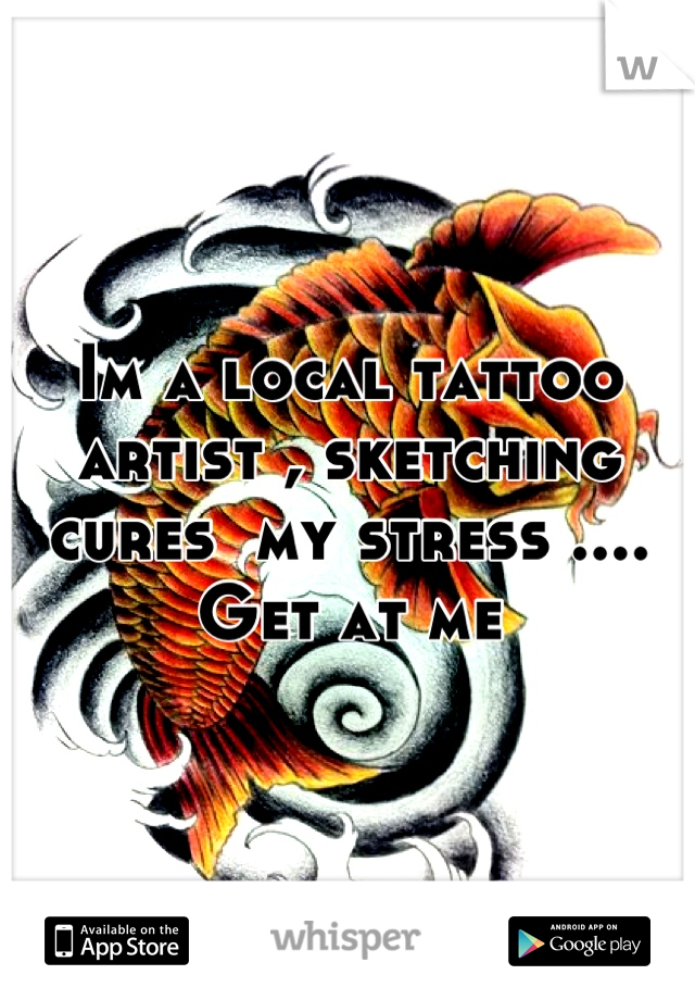 Im a local tattoo artist , sketching cures  my stress .... Get at me