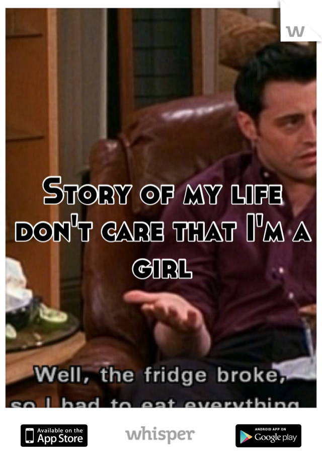 Story of my life don't care that I'm a girl