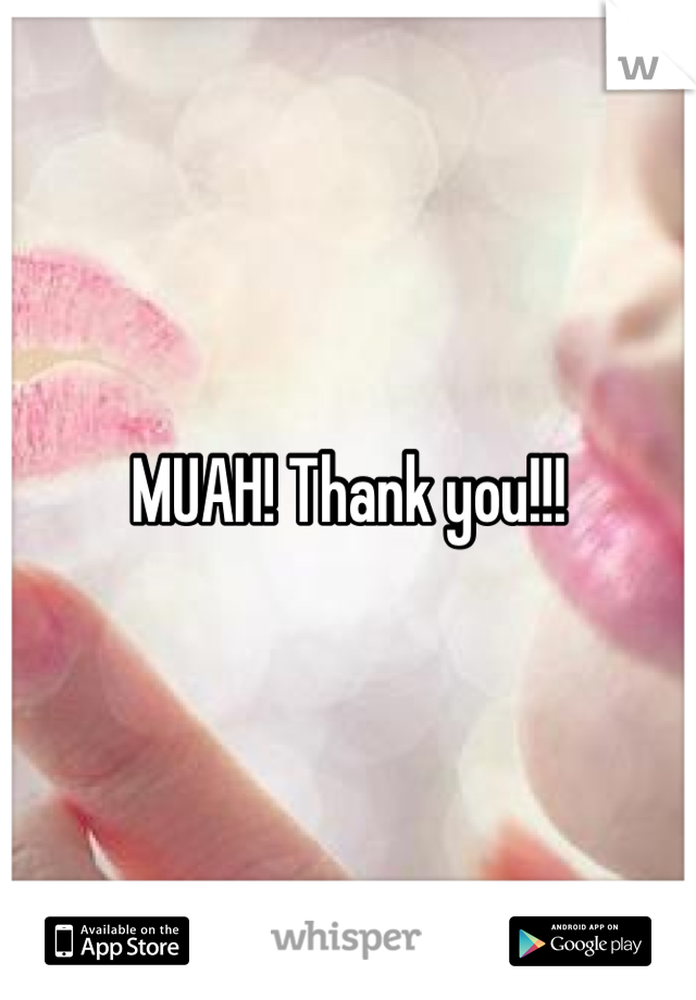 MUAH! Thank you!!!