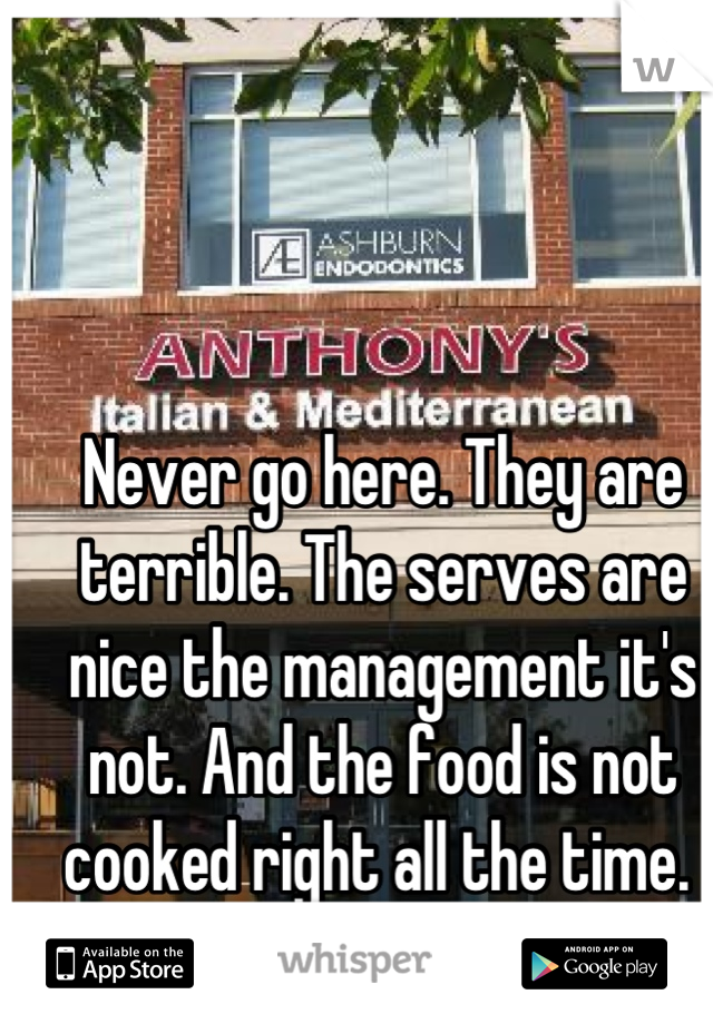 Never go here. They are terrible. The serves are nice the management it's not. And the food is not cooked right all the time. 