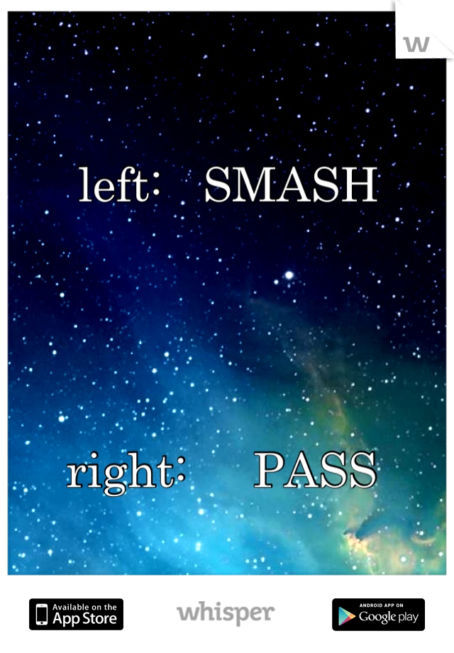 left:   SMASH




right:     PASS 