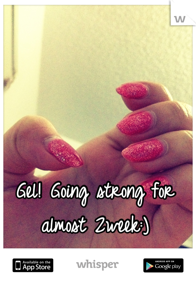 Gel! Going strong for almost 2week:)