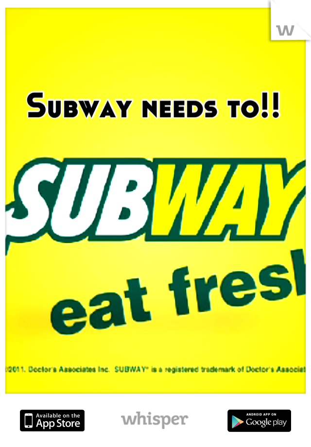 Subway needs to!! 