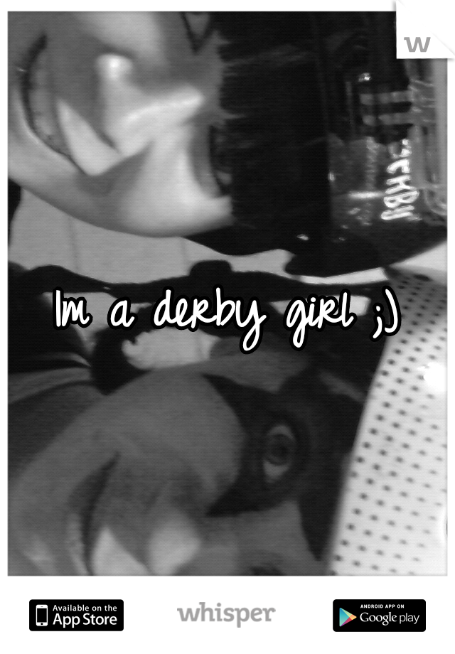Im a derby girl ;)