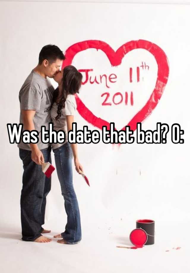 was-the-date-that-bad-o