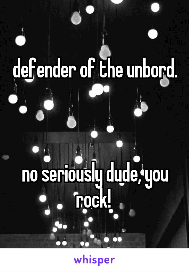 defender of the unbord. 


no seriously dude, you rock! 