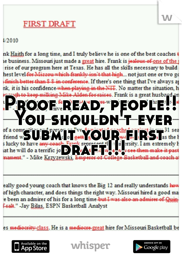 Proof read, people!! You shouldn't ever submit your first draft!!!