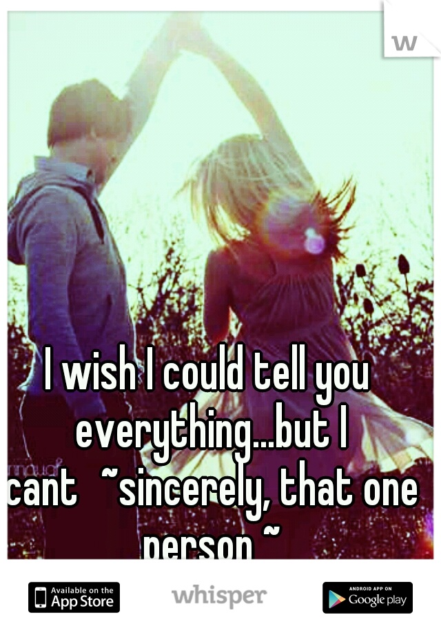 I wish I could tell you everything...but I cant
~sincerely, that one person ~