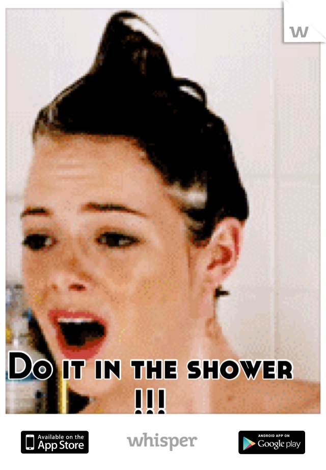 Do it in the shower !!!
