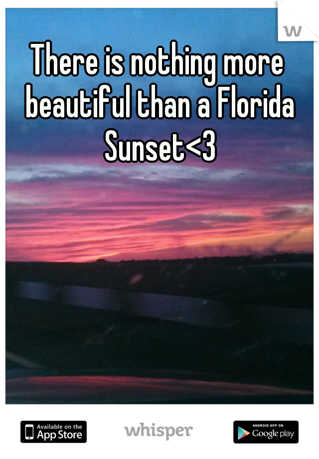 There is nothing more beautiful than a Florida Sunset<3