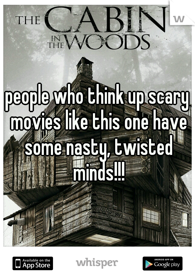 people who think up scary movies like this one have some nasty, twisted minds!!!