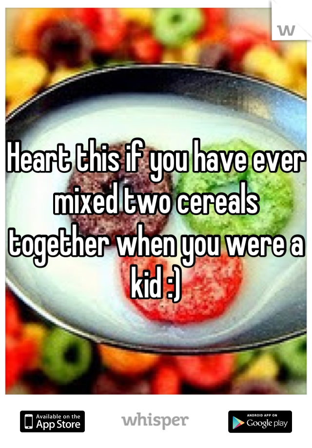 Heart this if you have ever mixed two cereals together when you were a kid :)