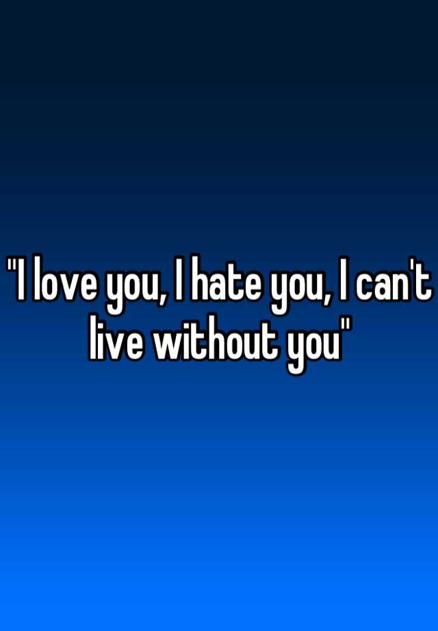 Can T Live Without You My Love Quotes