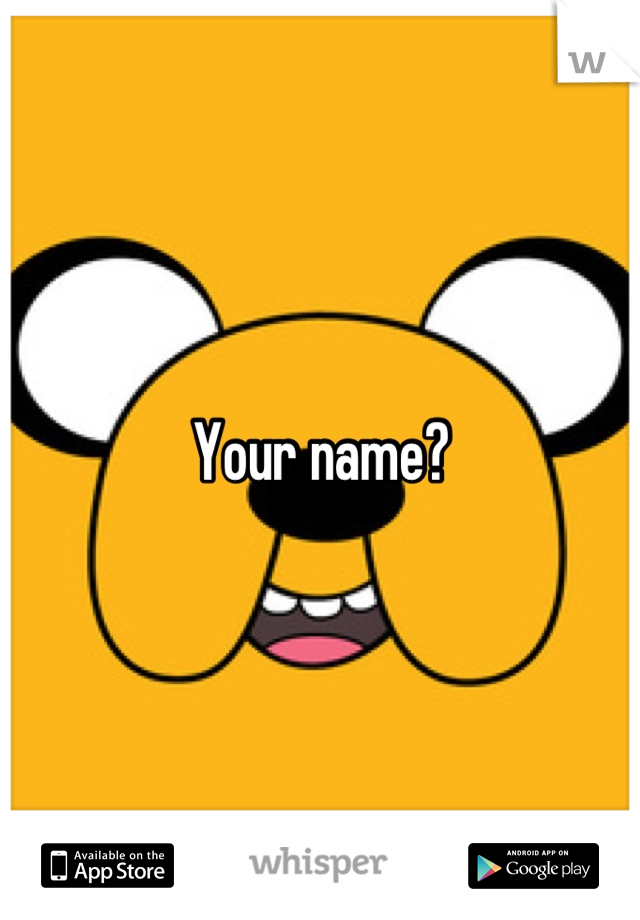 Your name?