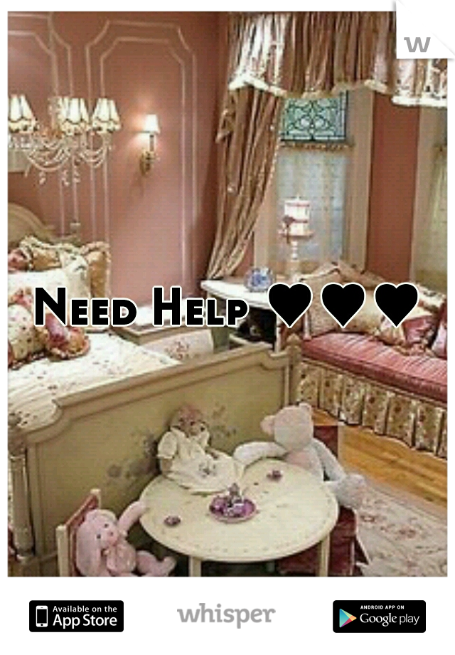 Need Help ♥♥♥