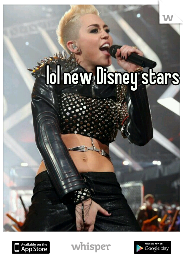 lol new Disney stars