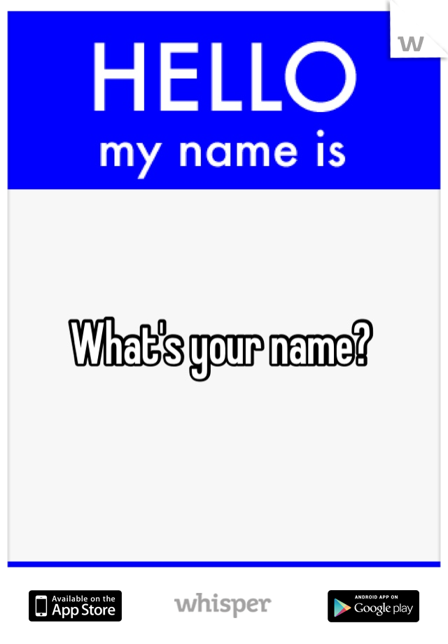 What's your name? 