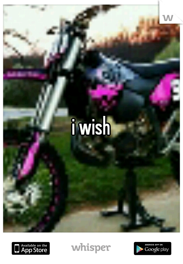 i wish