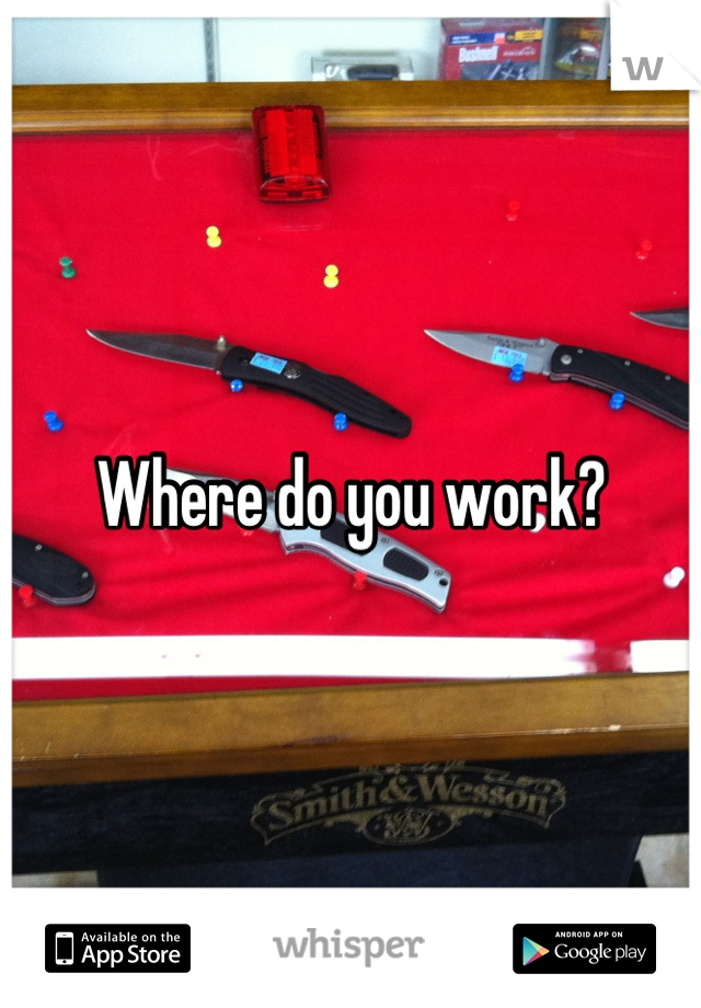 Where do you work?