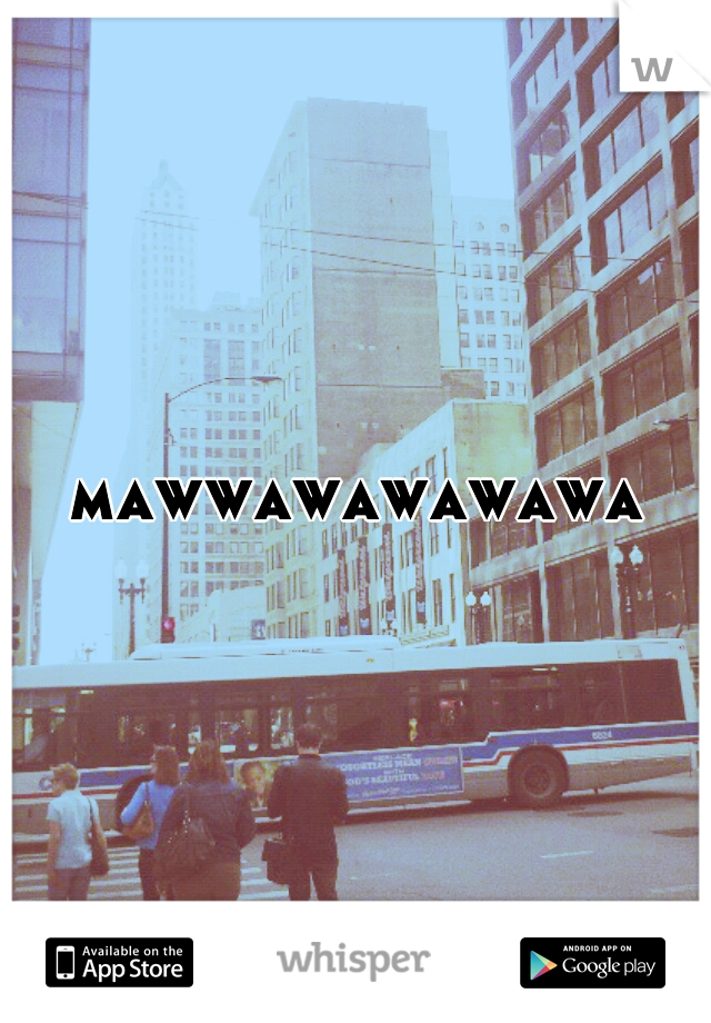 mawwawawawawa