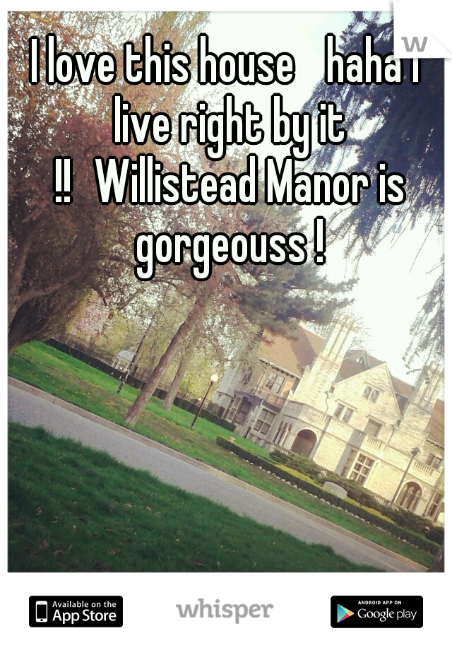 I love this house 
haha I live right by it !!
Willistead Manor is gorgeouss !