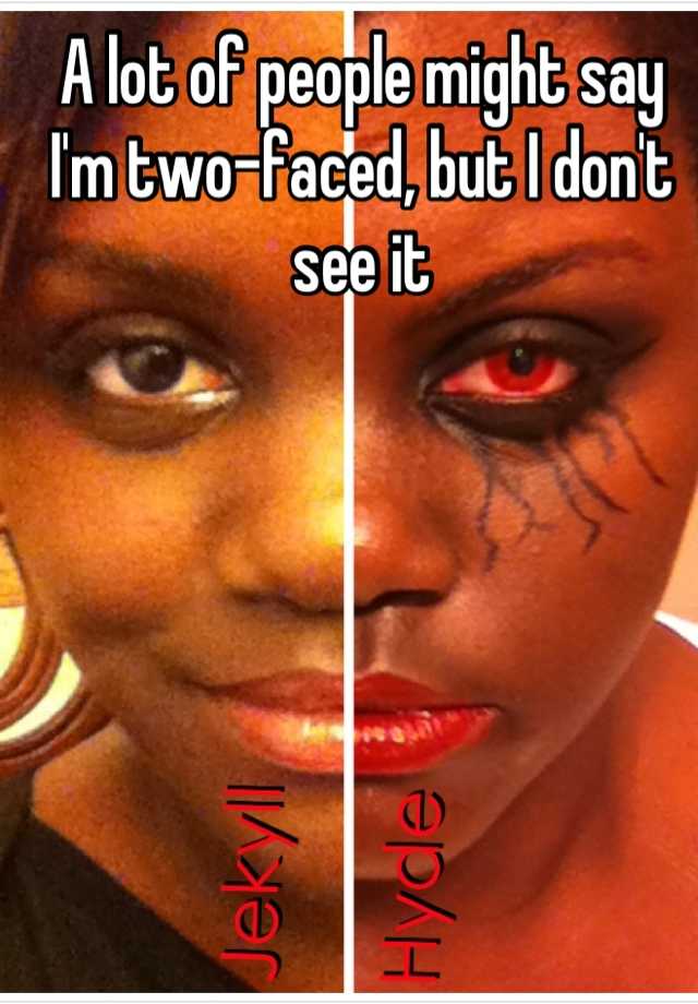 a-lot-of-people-might-say-i-m-two-faced-but-i-don-t-see-it