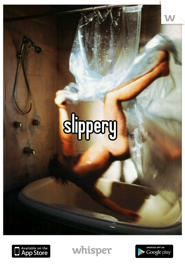 slippery 