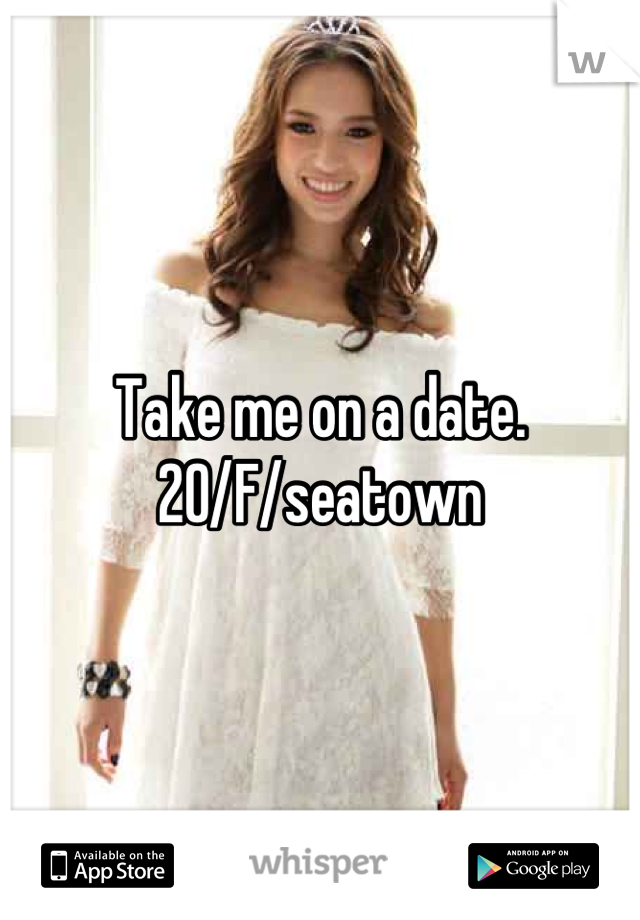 Take me on a date. 20/F/seatown