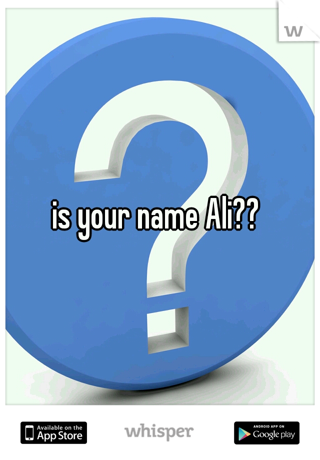 is your name Ali?? 