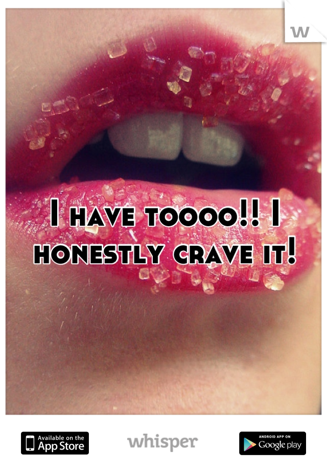 I have toooo!! I honestly crave it!