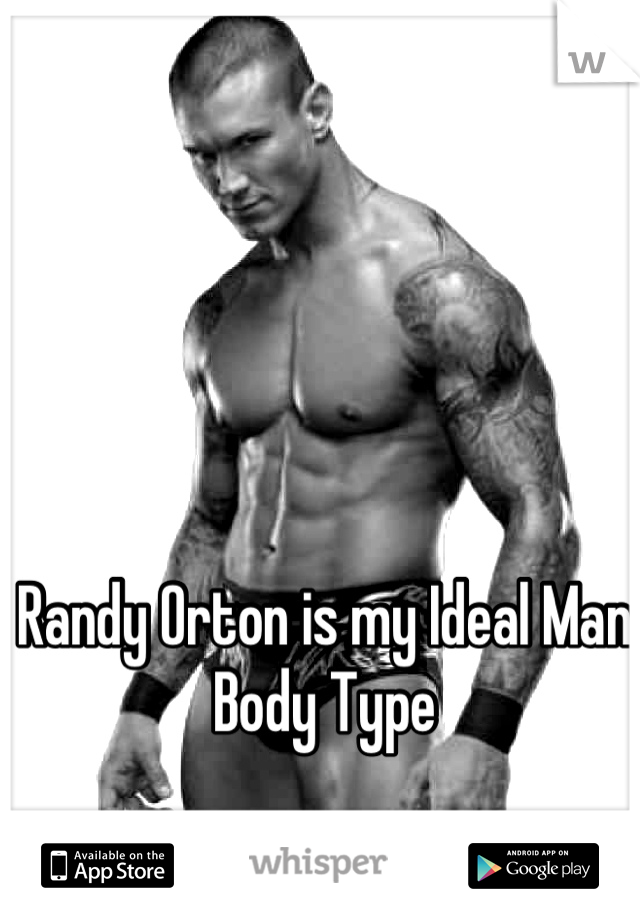 Randy Orton is my Ideal Man Body Type