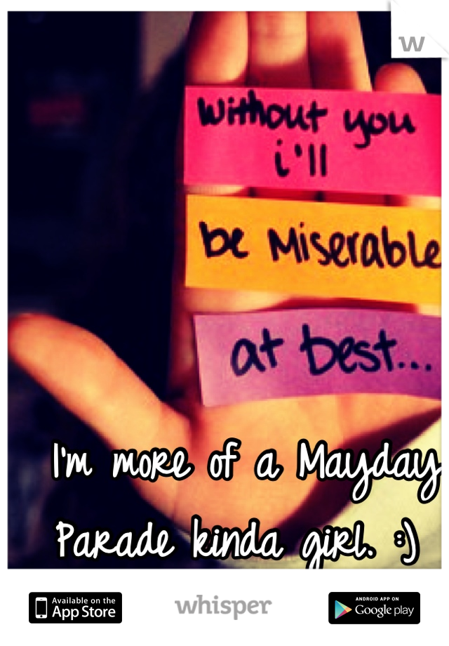 I'm more of a Mayday Parade kinda girl. :) 