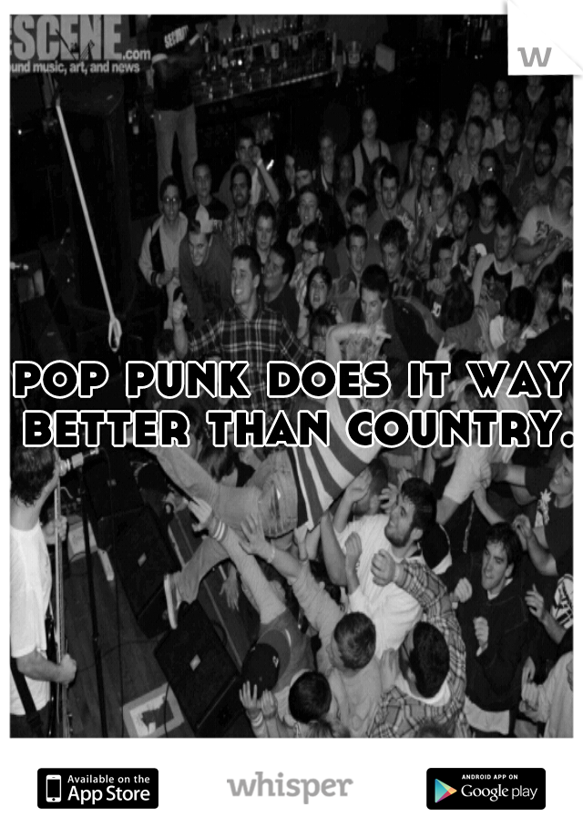 pop punk does it way better than country.