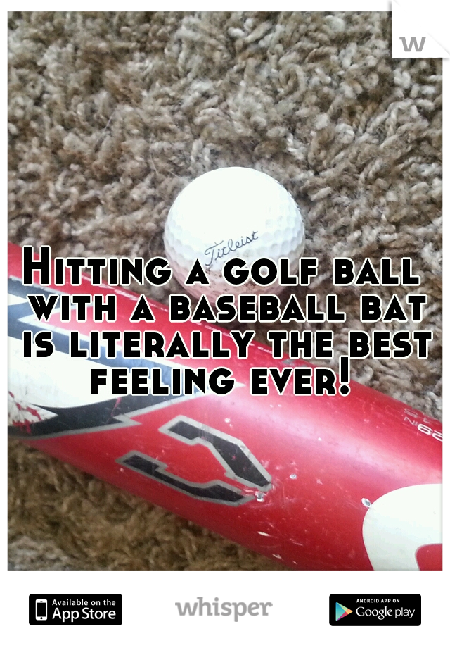 Hitting a golf ball with a baseball bat is literally the best feeling ever! 