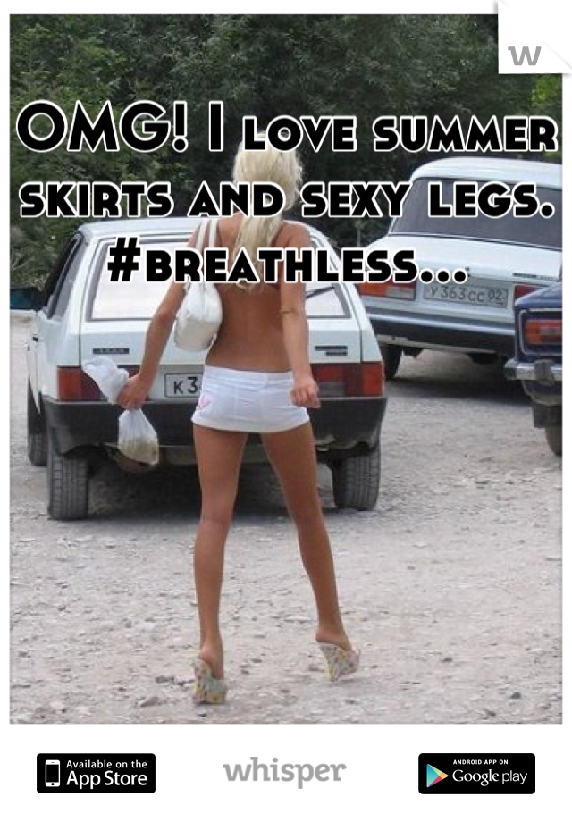 OMG! I love summer skirts and sexy legs. 
#breathless...