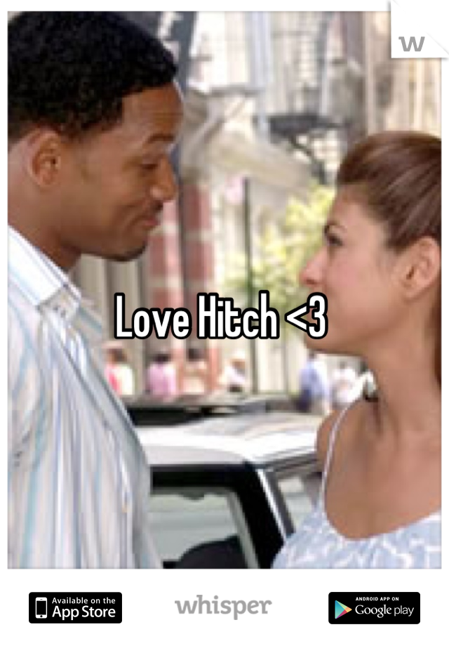 Love Hitch <3 