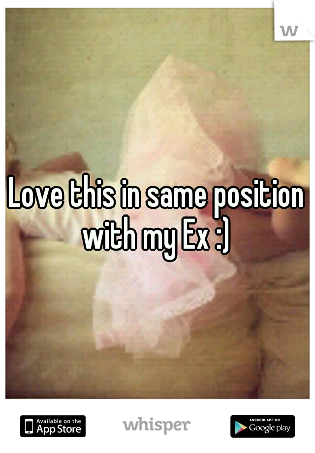 Love this in same position with my Ex :) 