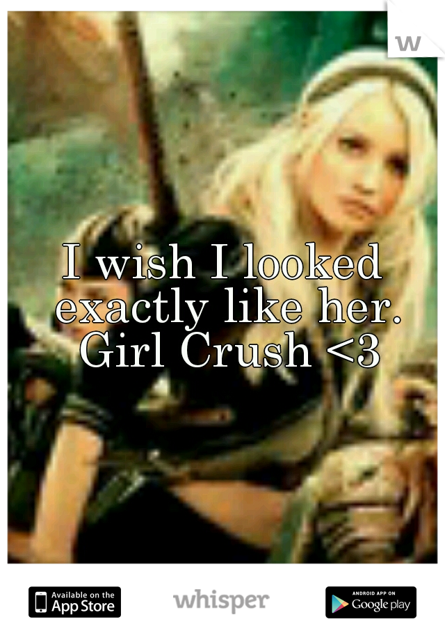 I wish I looked exactly like her. Girl Crush <3