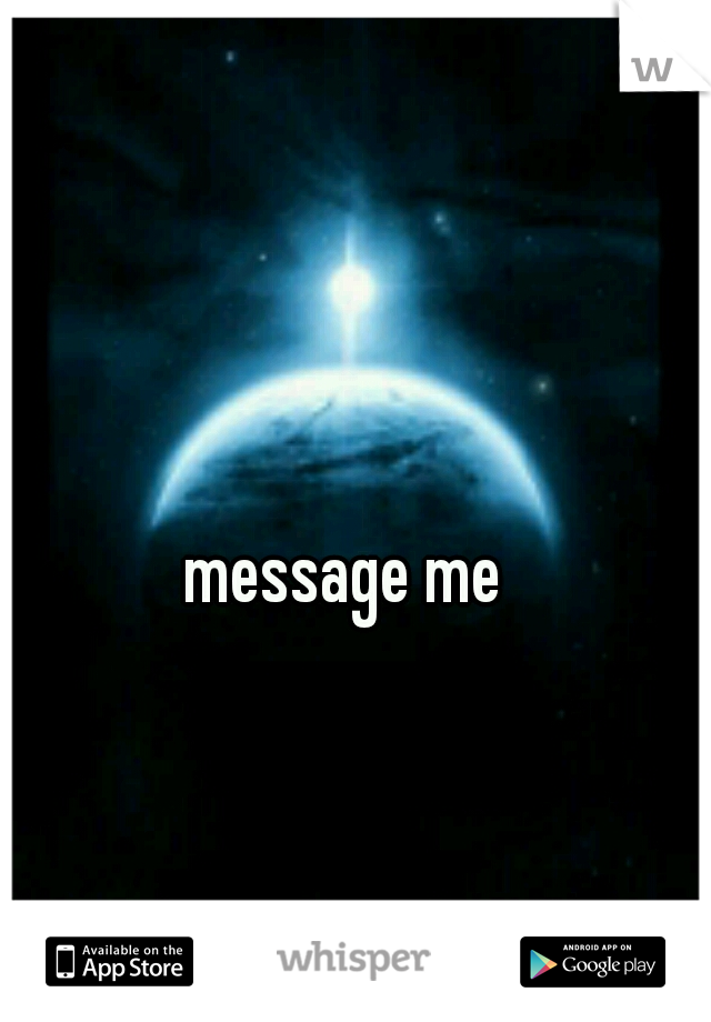 message me