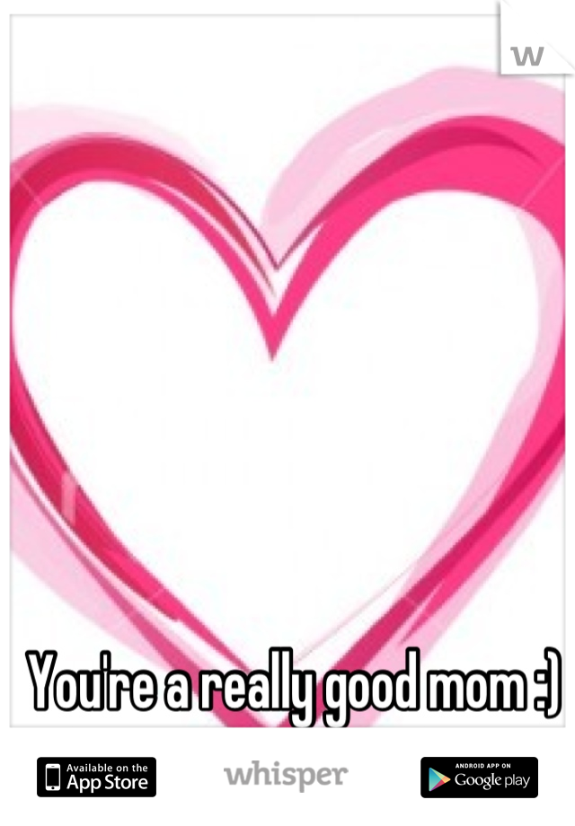 You're a really good mom :)