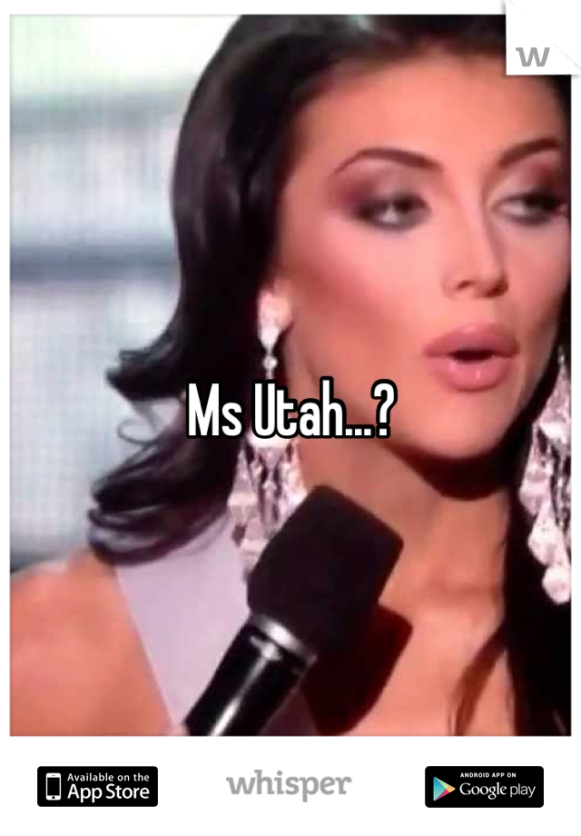 Ms Utah...?
