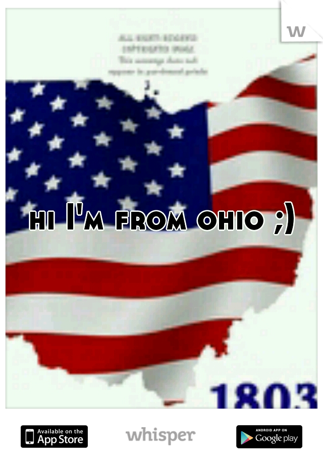 hi I'm from ohio ;)